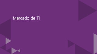 Mercado de TI
 