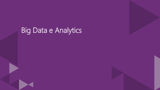 Big Data e Analytics
 