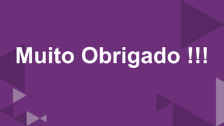 Muito Obrigado !!!
 