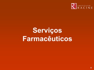 Serviços
Farmacêuticos


                4
 