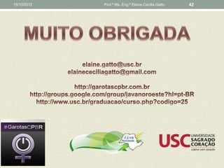 15/10/2012   Prof.ª Ms. Eng.ª Elaine Cecília Gatto   42
 