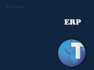 O tema:ImplantaçãodeERPempequenasemédias empresas dividir paraconquistar15