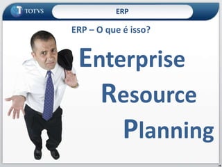 17ERPÉ a sua vez de ajudar! O que é ERP? Idéias, são bem vindas!