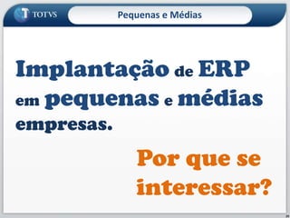 O tema:ImplantaçãodeERP empequenasemédiasempresas dividir paraconquistar28