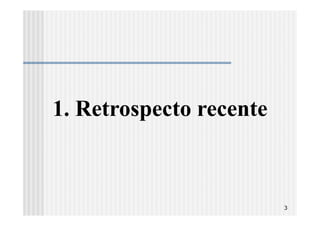 1. Retrospecto recente



                         3
 