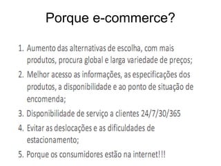 Porque e-commerce?
 