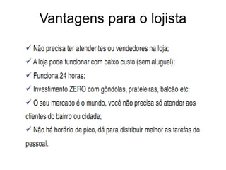 Vantagens para o lojista
 