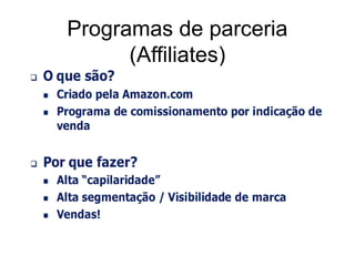 Programas de parceria
      (Affiliates)
 