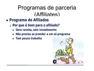 Programas de parceria
      (Affiliates)
 