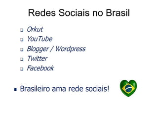 Redes Sociais no Brasil
 
