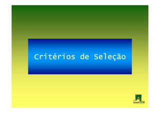 Crité
Critérios de Seleção
             Seleç
 