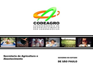 Secretaria de Agricultura e Abastecimento GOVERNO DO ESTADO DE SÃO PAULO 