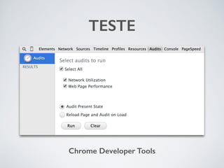 TESTE 
Chrome Developer Tools 
 