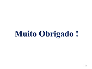 Muito Obrigado !
18