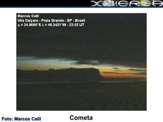 Cometa Foto: Marcos Calil 