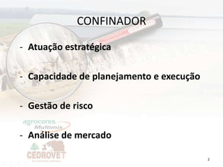 CONFINADOR

- Atuação estratégica

- Capacidade de planejamento e execução

- Gestão de risco

- Análise de mercado

                                          2
 