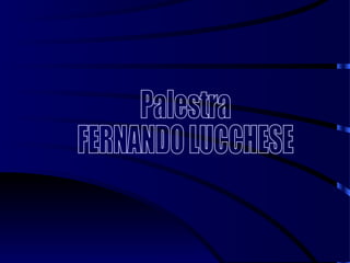 Palestra FERNANDO LUCCHESE 