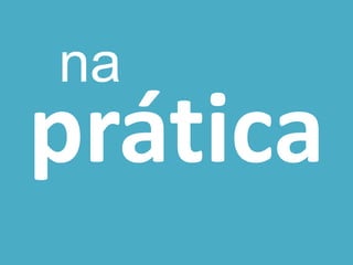 prática 
na  