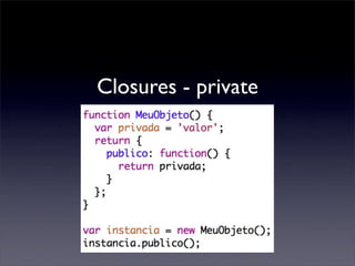 Closures - private
 