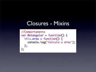 Closures - Mixins
 