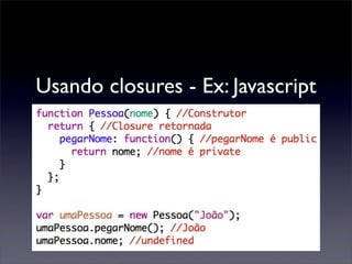 Usando closures - Ex: Javascript
 