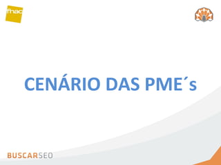 CENÁRIO DAS PME´s 