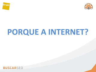 PORQUE A INTERNET? 