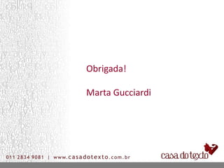 Obrigada!

Marta Gucciardi
 