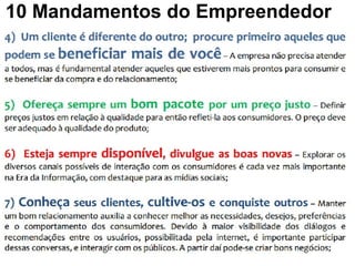 ©Professor Doutor Eduardo Maróstica
10 Mandamentos do Empreendedor
 