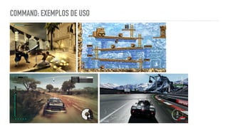 COMMAND: EXEMPLOS DE USO
 