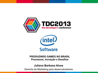 Globalcode – Open4education
Juliano Barbosa Alves
Gerente de Marketing para desenvolvedores
PRODUZINDO GAMES NO BRASIL
Processos, Inovação e Desafios
 