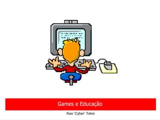 Games e Educação Kao ‘Cyber’ Tokio 