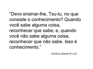  Minimiza a perda de Conhecimento (aposentadorias, rescisões)Tácito(Subjetivo)Explícito(Objetivo)Conhecimento da racionalidade