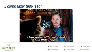E como fazer tudo isso?
 