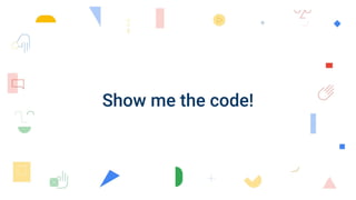 Show me the code!
 