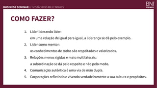COMO FAZER?
1.  Líder liderando líder:
em uma relação de igual para igual, a liderança se dá pelo exemplo.
2.  Líder como mentor:
os conhecimentos de todos são respeitados e valorizados.
3.  Relações menos rígidas e mais multilaterais:
a subordinação se dá pelo respeito e não pelo medo.
4.  Comunicação autêntica é uma via de mão dupla.
5.  Corporações refletindo e vivendo verdadeiramente a sua cultura e propósitos.
 