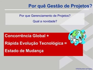 Tecnologia vinha do exterior;