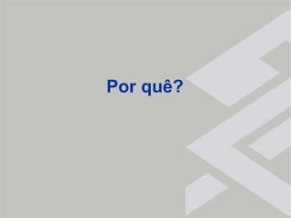 Por quê?