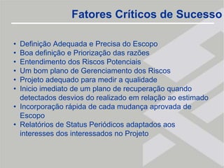 Potencial de adicionar valorOportunidadeIntervençãoConstrutivaDestrutivaCusto da mudança/correçãoGerenciandoStakeholdersInicioTérminoTempo