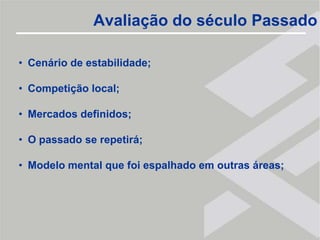 Avaliação do século PassadoCenário de estabilidade;