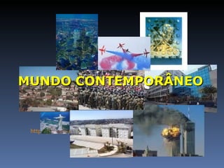 MUNDO CONTEMPORÂNEO http://prezi.com/auczwfglpspi/   