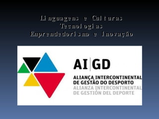 Linguagens e Culturas Tecnologias Emprendedorismo e Inovação 