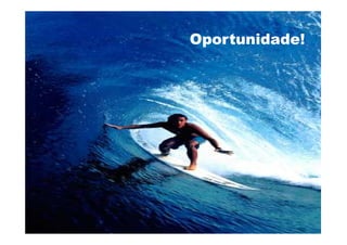 Oportunidade!
 