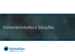 Vulnerabilidades e	Soluções
 