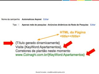 Ricardo Fernandes - email@ricardofernandes.art.br
HTML da Página
<title></title>
 
