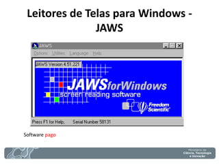 Leitores de Telas para Windows - JAWS 
Software pago  