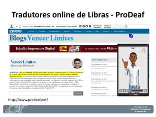 Tradutores online de Libras - ProDeaf 
http://www.prodeaf.net/  