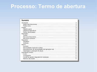 Processo: Termo de abertura
 