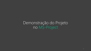 Demonstração do Projeto
no MS-Project
32
 