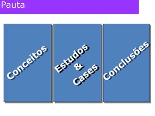 PautaEstudos & CasesConclusõesConceitos